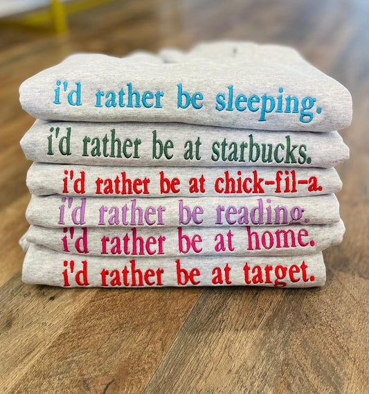 I’d rather be embroidered sweatshirt